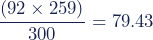 \dfrac{(92\times259)}{300}=79.43