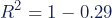 \begin{equation*}R^2=1-0.29\end{equation*}